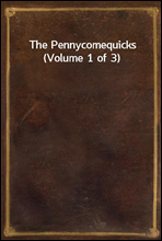 The Pennycomequicks (Volume 1 of 3)