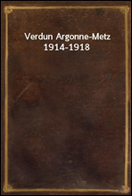 Verdun Argonne-Metz 1914-1918