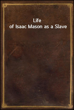 Life of Isaac Mason as a Slave