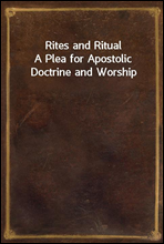 Rites and RitualA Plea for Apostolic Doctrine and Worship