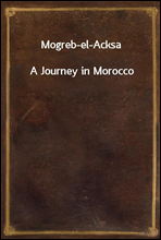 Mogreb-el-AcksaA Journey in Morocco