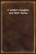 A Soldier's Daughter, and Other Stories