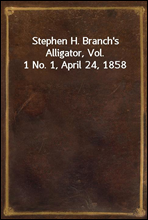 Stephen H. Branch's Alligator, Vol. 1 No. 1, April 24, 1858