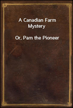 A Canadian Farm MysteryOr, Pam the Pioneer