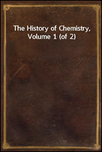 The History of Chemistry, Volume 1 (of 2)