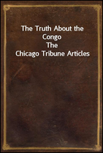 The Truth About the CongoThe Chicago Tribune Articles