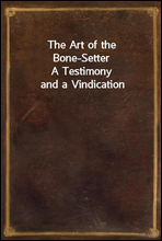 The Art of the Bone-SetterA Testimony and a Vindication