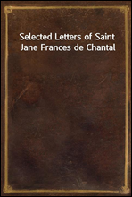 Selected Letters of Saint Jane Frances de Chantal