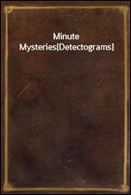 Minute Mysteries[Detectograms]