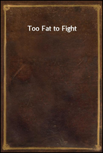 Too Fat to Fight