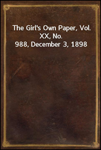 The Girl`s Own Paper, Vol. XX, No. 988, December 3, 1898