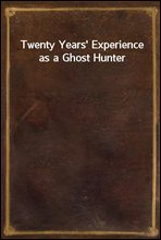 Twenty Years` Experience as a Ghost Hunter