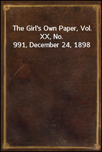 The Girl`s Own Paper, Vol. XX, No. 991, December 24, 1898