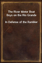 The River Motor Boat Boys on the Rio GrandeIn Defense of the Rambler