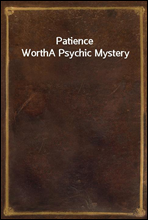 Patience WorthA Psychic Mystery