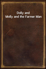 Dolly and Molly and the Farmer Man