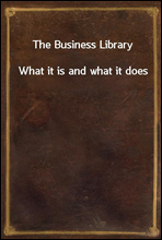 The Business LibraryWhat it is and what it does