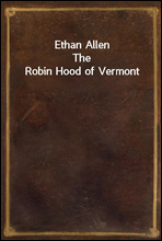 Ethan AllenThe Robin Hood of Vermont
