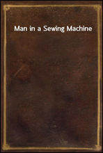 Man in a Sewing Machine