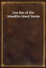 Lion Ben of Elm IslandElm Island Stories