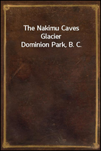 The Nakimu CavesGlacier Dominion Park, B. C.