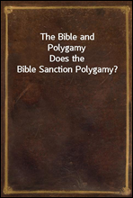 The Bible and PolygamyDoes the Bible Sanction Polygamy?