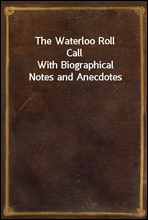 The Waterloo Roll CallWith Biographical Notes and Anecdotes