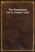 The Chautauquan, Vol. IV, October 1883