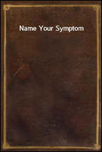 Name Your Symptom