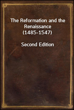 The Reformation and the Renaissance (1485-1547)Second Edition