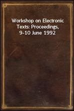 Workshop on Electronic Texts