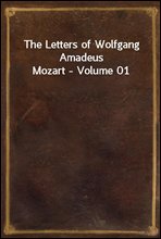 The Letters of Wolfgang Amadeus Mozart - Volume 01