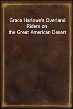 Grace Harlowe's Overland Riders on the Great American Desert