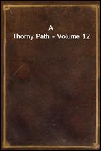 A Thorny Path - Volume 12