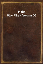 In the Blue Pike - Volume 03