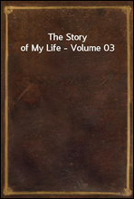 The Story of My Life - Volume 03