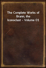 The Complete Works of Brann, the Iconoclast - Volume 01