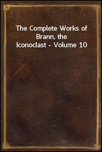 The Complete Works of Brann, the Iconoclast - Volume 10