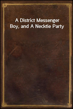 A District Messenger Boy, and A Necktie Party