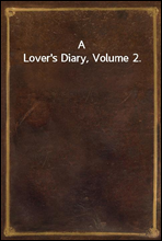 A Lover`s Diary, Volume 2.