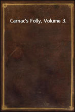 Carnac`s Folly, Volume 3.