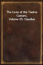 The Lives of the Twelve Caesars, Volume 05