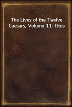 The Lives of the Twelve Caesars, Volume 11