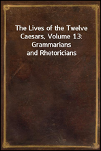 The Lives of the Twelve Caesars, Volume 13