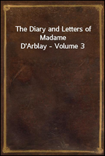 The Diary and Letters of Madame D'Arblay - Volume 3