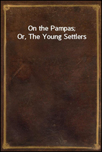On the Pampas; Or, The Young Settlers