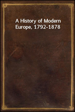 A History of Modern Europe, 1792-1878