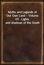 Myths and Legends of Our Own Land - Volume 05