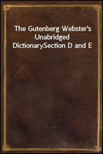 The Gutenberg Webster's Unabridged DictionarySection D and E