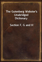 The Gutenberg Webster's Unabridged DictionarySection F, G and H